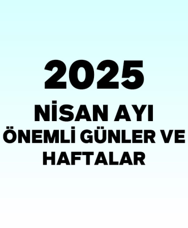 2025-nisan-ayi-onemli-gunler-ve-haftalar