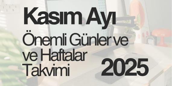 2025 Kasım Ayı Önemli Günler ve Haftalar